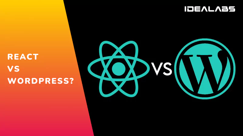 React vs WordPress: Which One Is Fit for You?