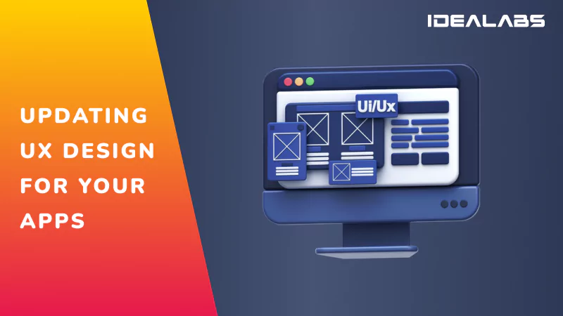 The Importance of Updating UX Design for Your Applications