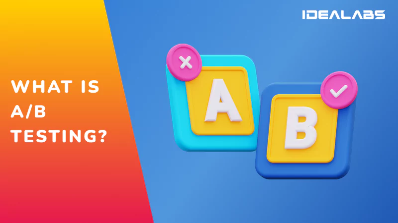 What is A/B Testing and Why You Need It